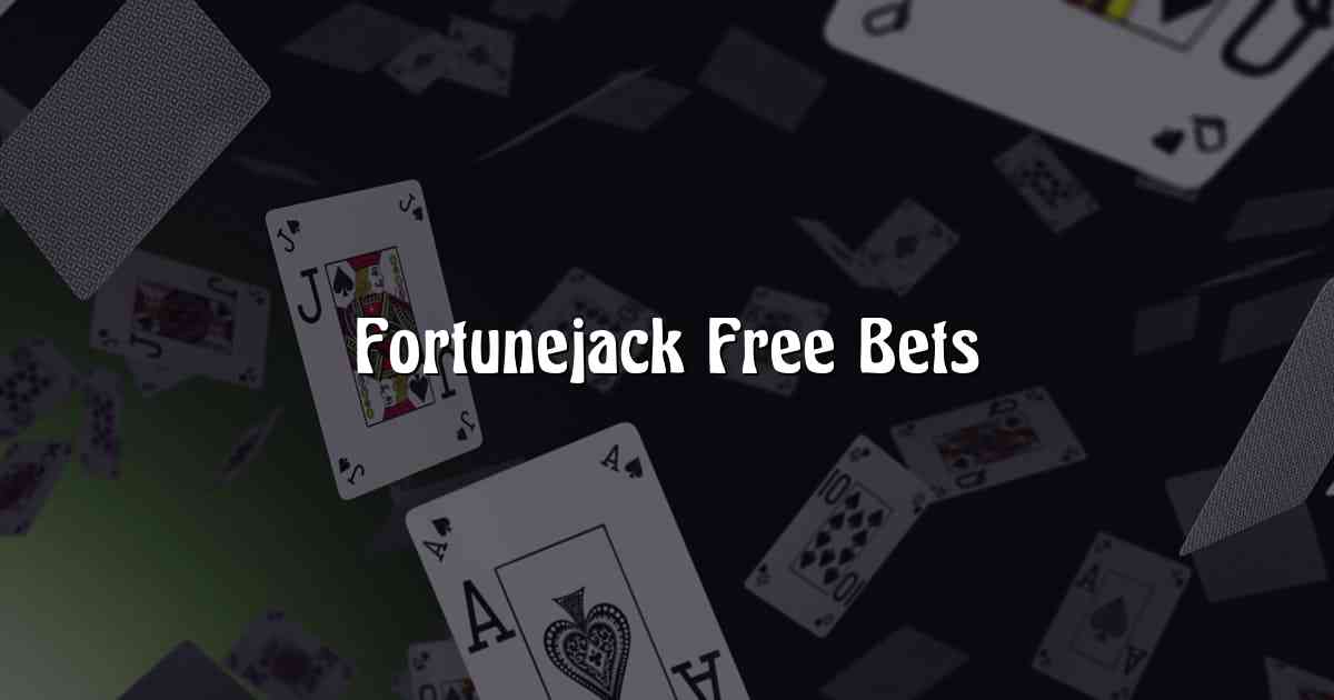 Fortunejack Free Bets