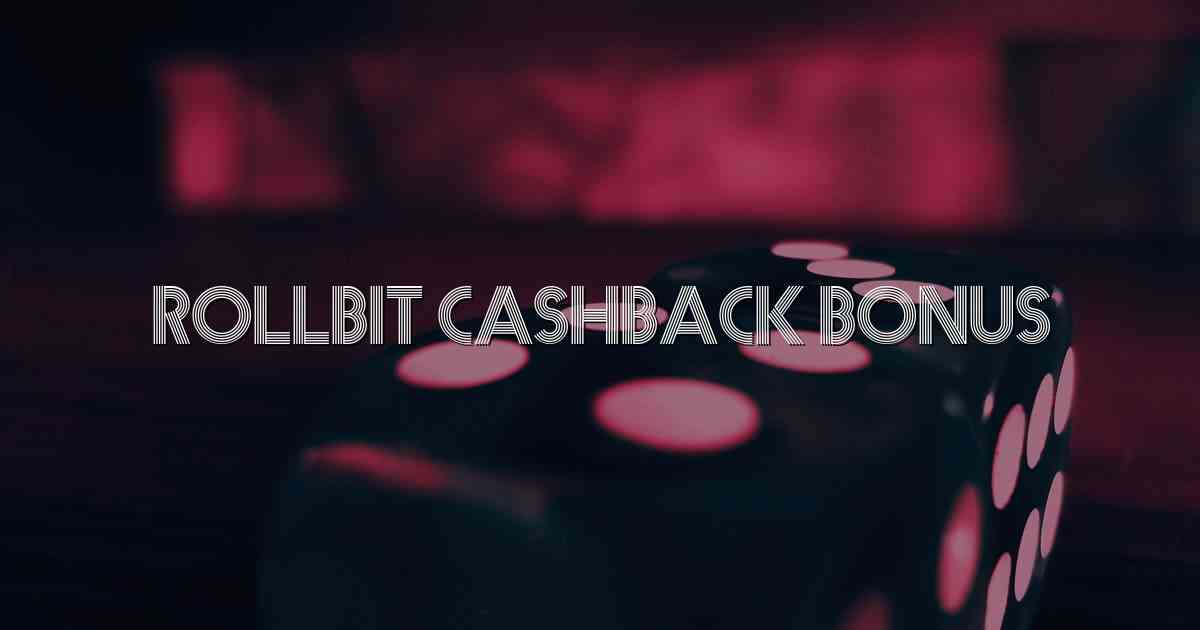 Rollbit Cashback Bonus