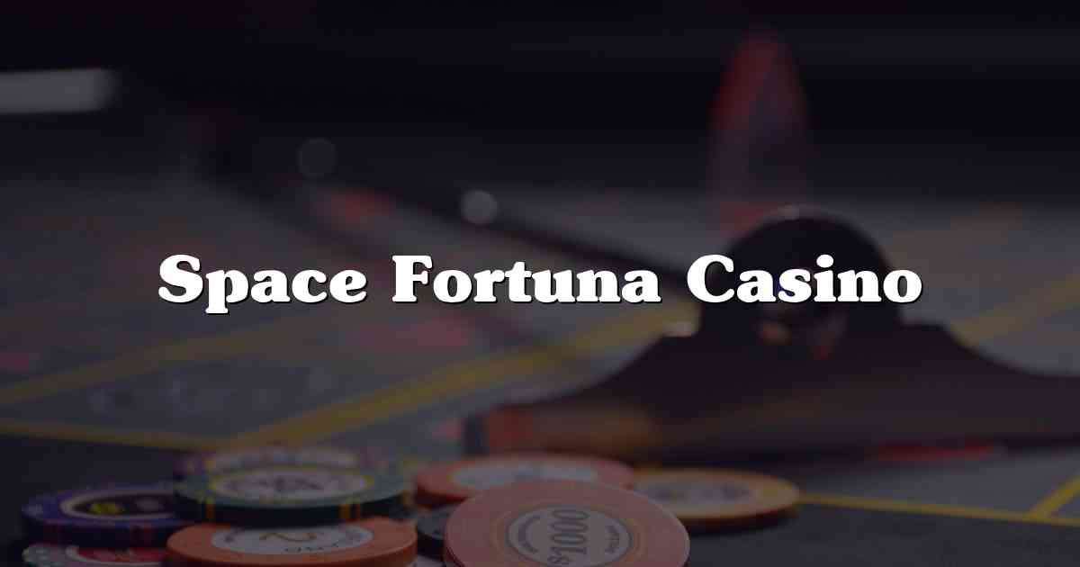 Space Fortuna Casino